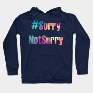 Hashtag Sorry Not Sorry Hoodie